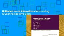 Unlimited acces International Accounting: A User Perspective Book