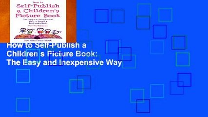 Popular to Favorit  How to Self-Publish a Children s Picture Book: The Easy and Inexpensive Way