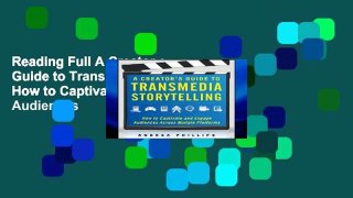 Reading Full A Creator s Guide to Transmedia Storytelling: How to Captivate and Engage Audiences