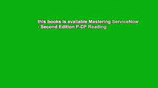 this books is available Mastering ServiceNow - Second Edition P-DF Reading