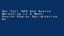 Get Full SEO And Search Marketing In A Week: Search Engine Optimization And Search Engine
