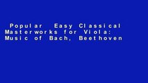 Popular  Easy Classical Masterworks for Viola: Music of Bach, Beethoven, Brahms, Handel, Haydn,
