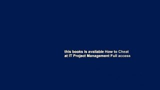 this books is available How to Cheat at IT Project Management Full access