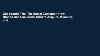 Get Ebooks Trial The Social Customer: How Brands Can Use Social CRM to Acquire, Monetize, and