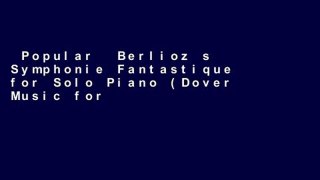 Popular  Berlioz s Symphonie Fantastique for Solo Piano (Dover Music for Piano)  Full