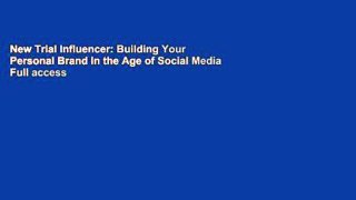 New Trial Influencer: Building Your Personal Brand in the Age of Social Media Full access