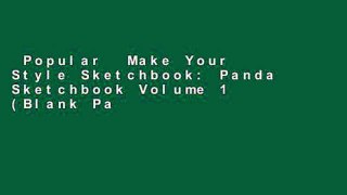 Popular  Make Your Style Sketchbook: Panda Sketchbook Volume 1 (Blank Paper for Drawing) -