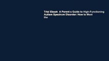 Trial Ebook  A Parent s Guide to High-Functioning Autism Spectrum Disorder: How to Meet the