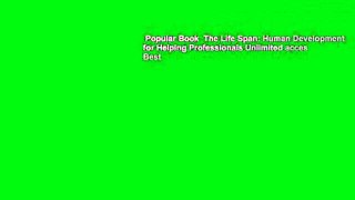 Popular Book  The Life Span: Human Development for Helping Professionals Unlimited acces Best
