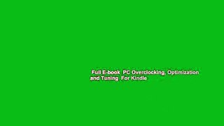 Full E-book  PC Overclocking, Optimization and Tuning  For Kindle