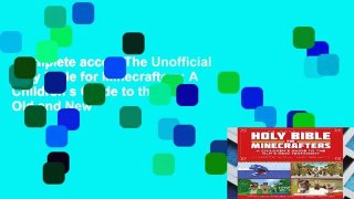 Complete acces  The Unofficial Holy Bible for Minecrafters: A Children s Guide to the Old and New