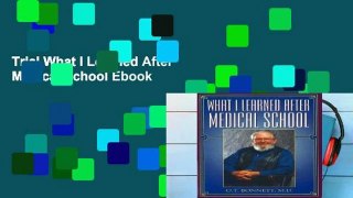 Trial What I Learned After Medical School Ebook