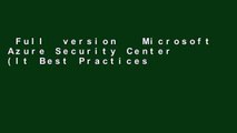 Full  version   Microsoft Azure Security Center (It Best Practices - Microsoft Press)  For Full