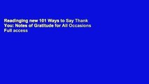 Readinging new 101 Ways to Say Thank You: Notes of Gratitude for All Occasions Full access