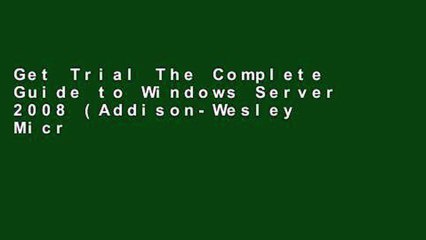 Get Trial The Complete Guide to Windows Server 2008 (Addison-Wesley Microsoft Technology) For Ipad