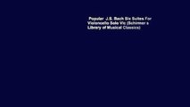 Popular  J.S. Bach Six Suites For Violoncello Solo Vlc (Schirmer s Library of Musical Classics)