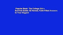 Popular Book  The College Girl s Survival Guide: 52 Honest, Faith-Filled Answers to Your Biggest