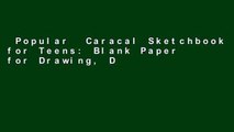Popular  Caracal Sketchbook for Teens: Blank Paper for Drawing, Doodling or Sketching 120 Large