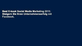 Best E-book Social Media Marketing 2015: Steigern Sie Ihren Unternehmenserfolg mit Facebook,