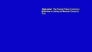 Best seller  The French Piano Collection (Schirmer s Library of Musical Classics)  Full