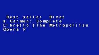 Best seller  Bizet s Carmen: Complete Libretto (The Metropolitan Opera Presents)  E-book