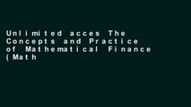 Unlimited acces The Concepts and Practice of Mathematical Finance (Mathematics, Finance and Risk)