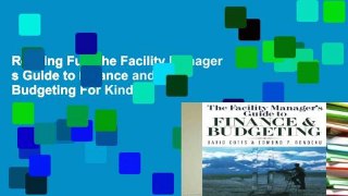 Reading Full The Facility Manager s Guide to Finance and Budgeting For Kindle
