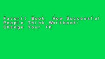 Favorit Book  How Successful People Think Workbook: Change Your Thinking, Change Your Life