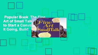 Popular Book  The Fine Art of Small Talk: How to Start a Conversation, Keep It Going, Build