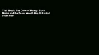 Trial Ebook  The Color of Money: Black Banks and the Racial Wealth Gap Unlimited acces Best
