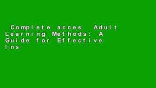 Complete acces  Adult Learning Methods: A Guide for Effective Instruction  Review