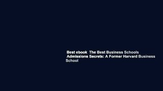 Best ebook  The Best Business Schools  Admissions Secrets: A Former Harvard Business School