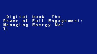 Digital book  The Power of Full Engagement: Managing Energy Not Time is the key to High Perform