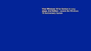 View Windows 10 for Seniors in easy steps, 2nd Edition - covers the Windows 10 Anniversary Update