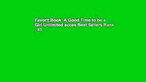 Favorit Book  A Good Time to be a Girl Unlimited acces Best Sellers Rank : #5