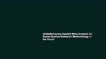 Unlimited acces Applied Meta-Analysis for Social Science Research (Methodology in the Social