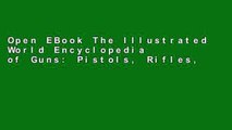Open EBook The Illustrated World Encyclopedia of Guns: Pistols, Rifles, Revolvers, Machine and