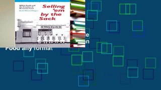 Reading Full Selling  em by the Sack: White Castle and the Creation of American Food any format