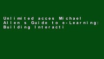 Unlimited acces Michael Allen s Guide to e-Learning: Building Interactive, Fun, and Effective