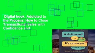 Digital book  Addicted to the Process: How to Close Transactional Sales with Confidence and