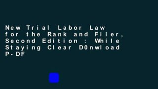 New Trial Labor Law for the Rank and Filer, Second Edition : While Staying Clear D0nwload P-DF