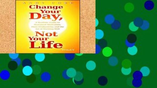 Digital book  Change Your Day, Not Your Life: A Realistic Guide to Sustained Motivation, More