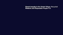 Ebook Inequity in the Global Village: Recycled Rhetoric and Disposable People Full