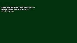 Ebook ASP.NET Core 2 High Performance - Second Edition: Learn the secrets of developing high