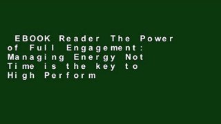 EBOOK Reader The Power of Full Engagement: Managing Energy Not Time is the key to High Perform