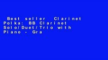Best seller  Clarinet Polka: BB Clarinet Solo/Duet/Trio with Piano - Grade 2.5  Full