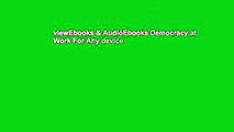 viewEbooks & AudioEbooks Democracy at Work For Any device