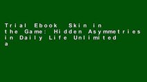 Trial Ebook  Skin in the Game: Hidden Asymmetries in Daily Life Unlimited acces Best Sellers Rank