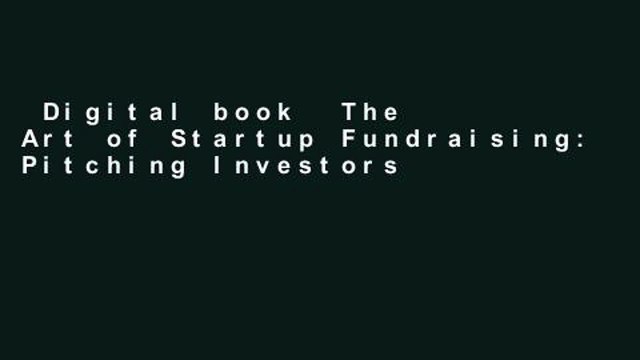 Digital book  The Art of Startup Fundraising: Pitching Investors, Negotiating the Deal, and