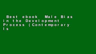 Best ebook  Male Bias in the Development Process (Contemporary Issues in Development Studies)